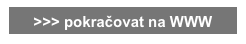 >>> pokračovat na WWW